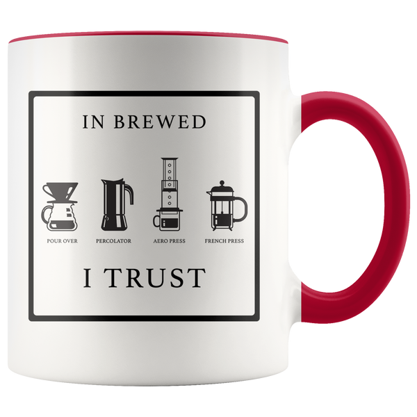In Brewed I Trust 11 oz Ceramic Coffee Mug
