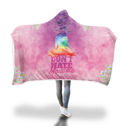 Don't Hate Meditate Hooded Blanket