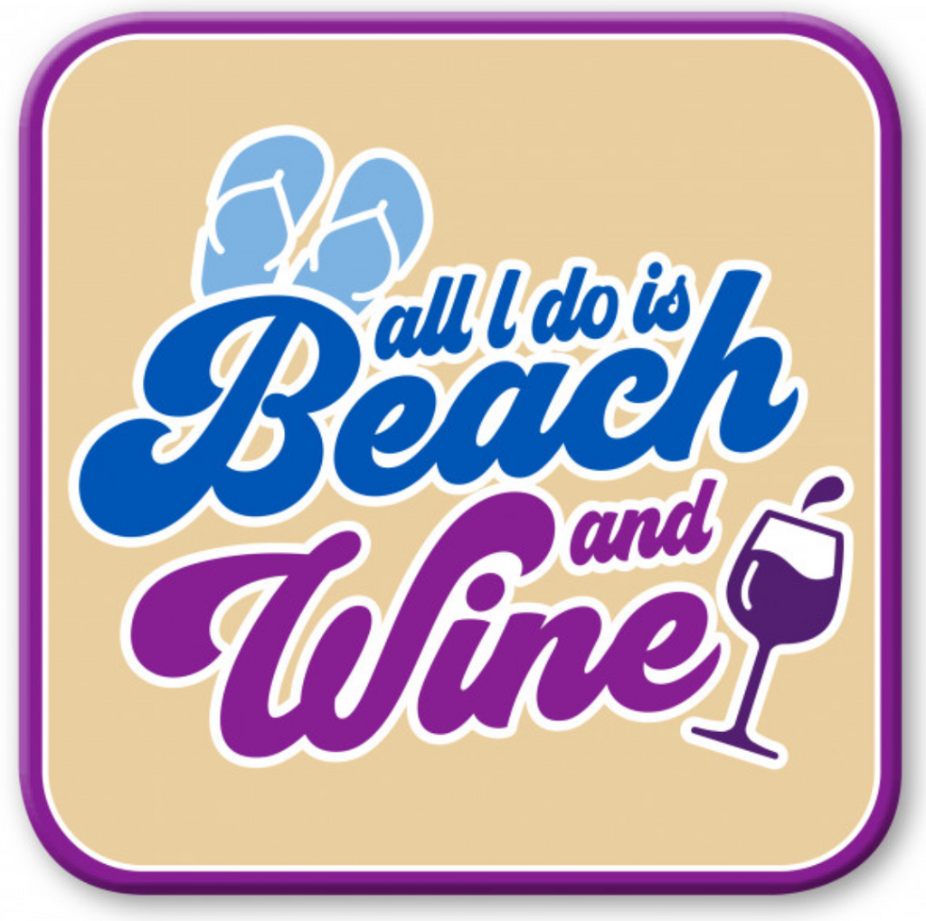 All I do is Beach and Wine Wooden Coaster