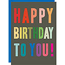 Happy Birthday To You! Multicolor Type Card - A6