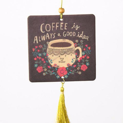 Coffee Is Always A Good Idea Car Air Freshener